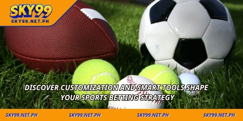 Discover customization and smart tools shape your sports betting strategy