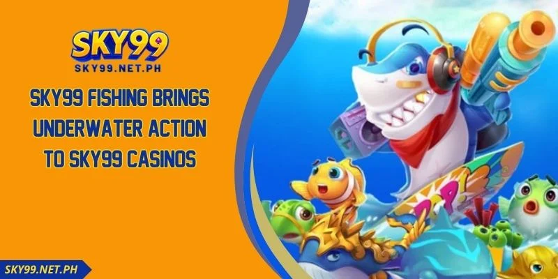 Sky99 Fishing Brings Underwater Action To Sky99 Casinos