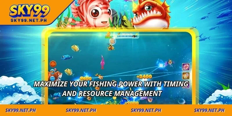 Maximize your fishing power with timing and resource management