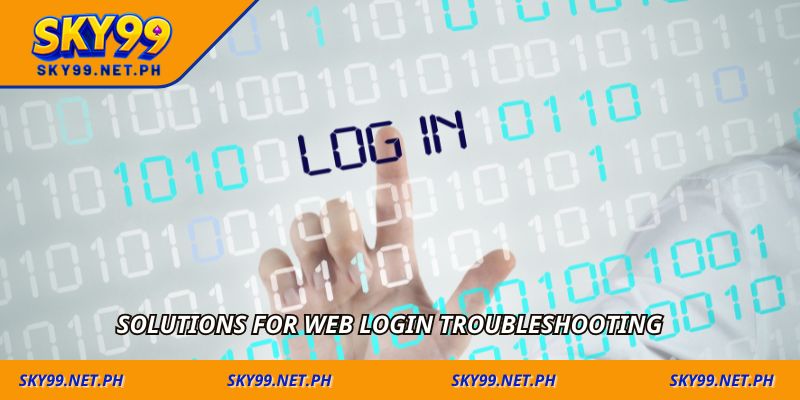 Solutions for web login troubleshooting