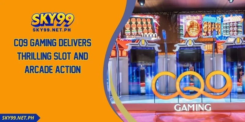 CQ9 Gaming Delivers Thrilling Slot And Arcade Action