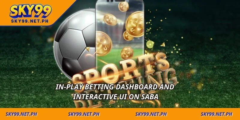 In-play betting dashboard and interactive UI on Saba