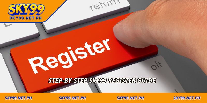 Step-by-step Sky99 register guide