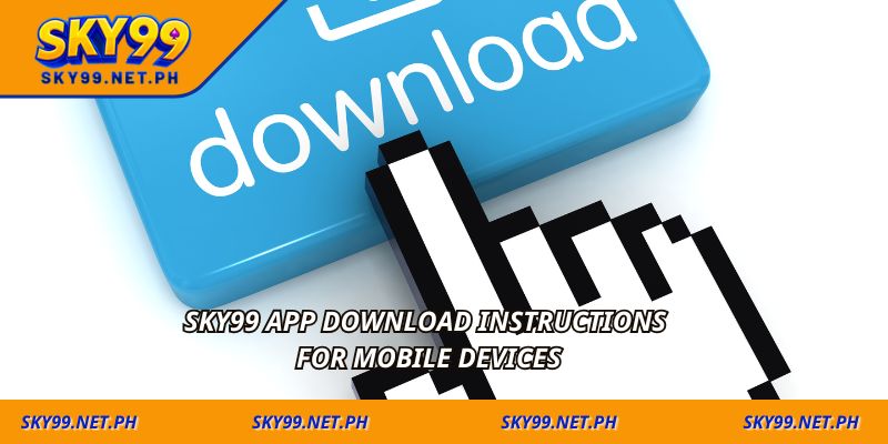 Sky99 app download instructions for mobile devices