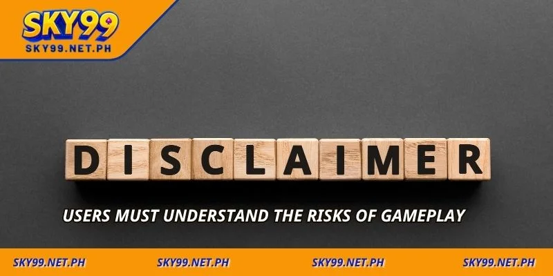 Users must understand the risks of gameplay