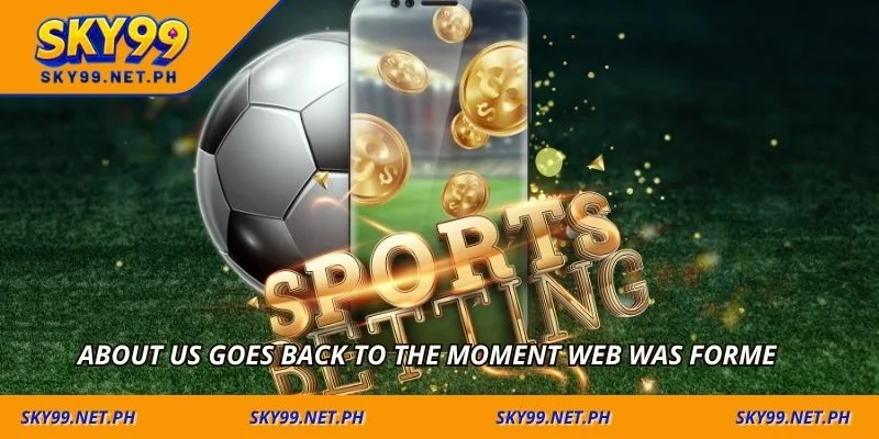 About us goes back to the moment web was forme