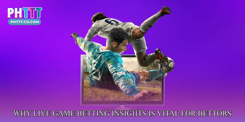 Why Live Game Betting Insights is Vital for Bettors