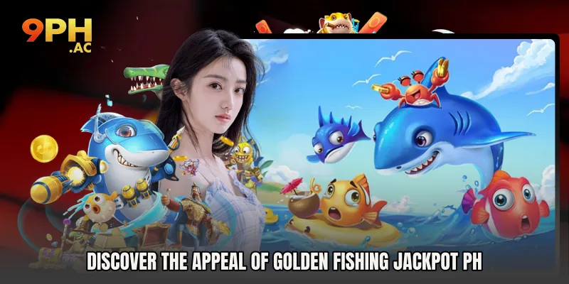 Discover the Appeal of Golden Fishing Jackpot PH