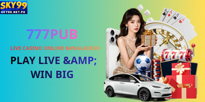 777pub Live Casino Online Bangladesh: Play Live & Win Big