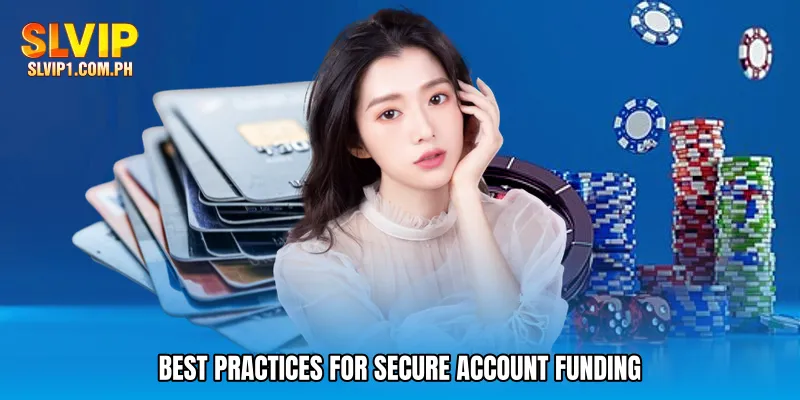 Best practices for secure account funding